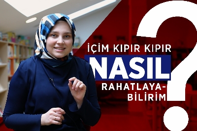 İçim kıpır kıpır NASIL rahatlayabilirim?