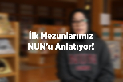 İlk Mezunlarımız NUN'u Anlatıyor!