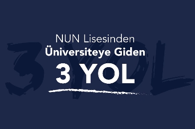 NUN Lisesinden Üniversiteye Giden 3 Yol