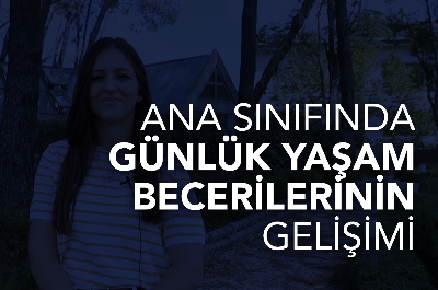 Ana Sınıfında Günlük Yaşam Becerilerinin Gelişimi