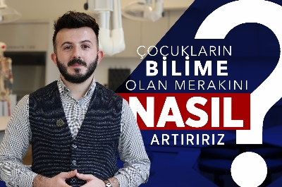 Çocukların Bilime Olan Merakını Nasıl Artırırız?